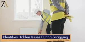 Identifies Hidden Issues During Snagging